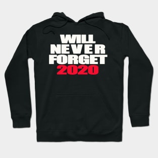 Will never forget 2020 Hoodie